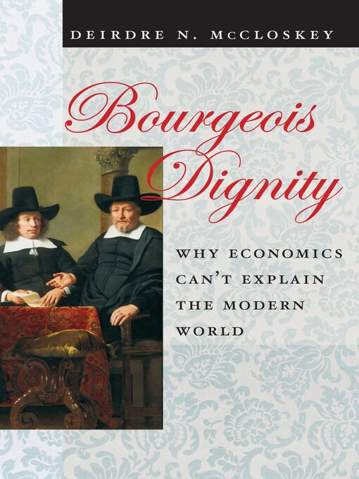 Title details for Bourgeois Dignity by Deirdre Nansen McCloskey - Available